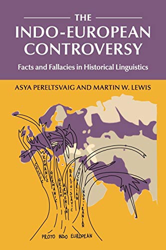 The Indo-European Controversy: Facts and Fallacies in Historical Linguistics von Cambridge University Press